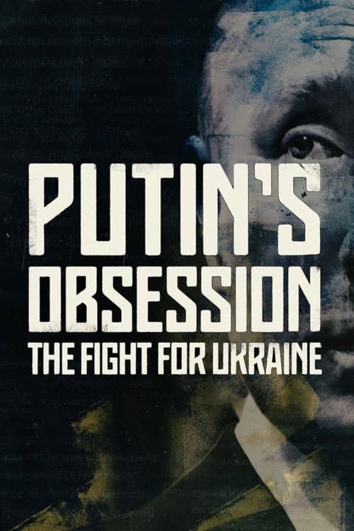 Putin's Obsession: The Fight For Ukraine