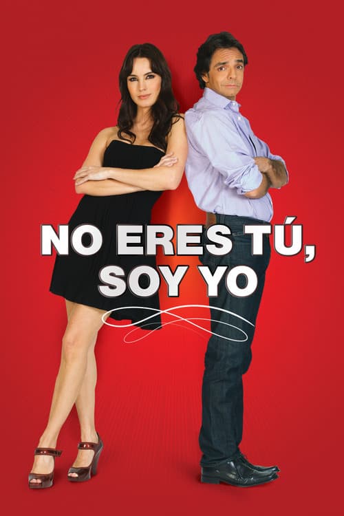 No Eres Tú, Soy Yo