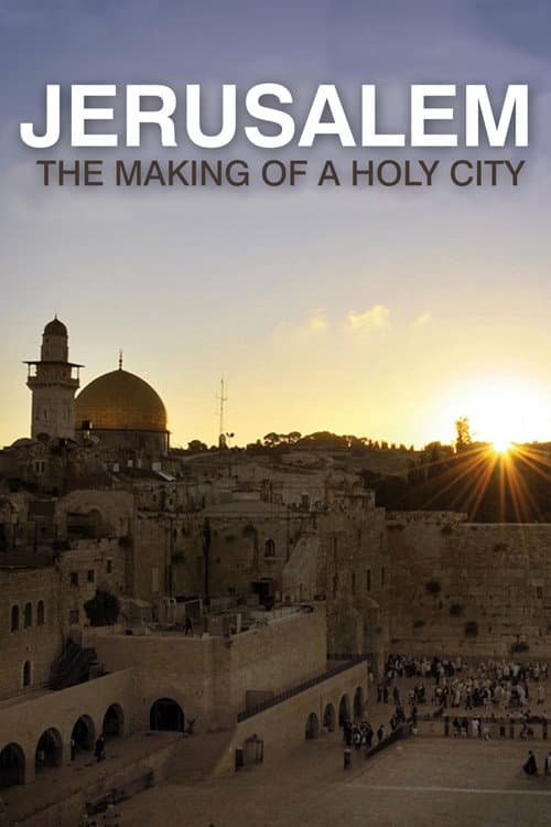Jerusalem: The Making of a Holy City