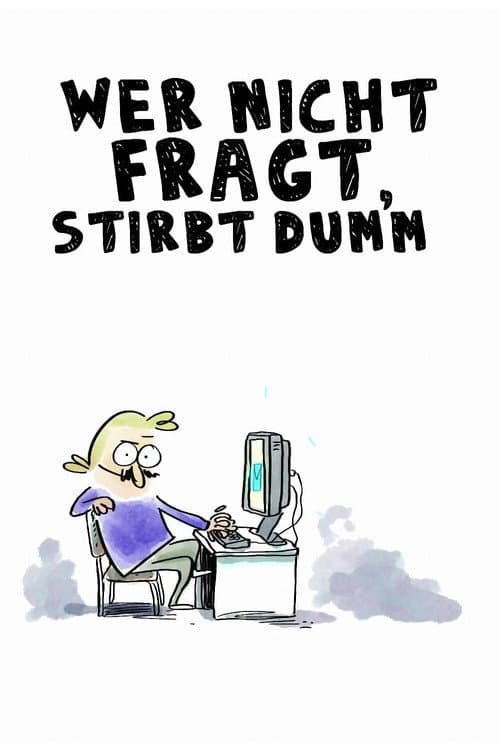 Wer nicht fragt, stirbt dumm!
