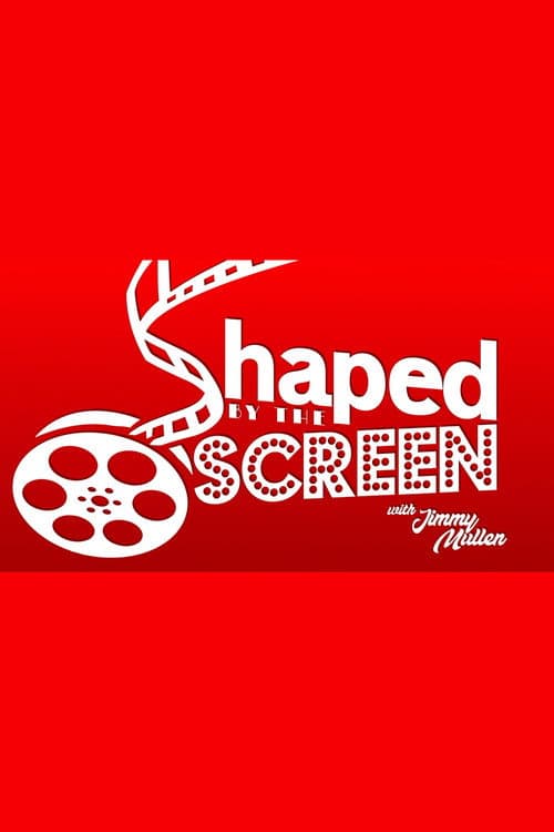 Shaped By the Screen