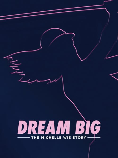 Dream Big: The Michelle Wie Story