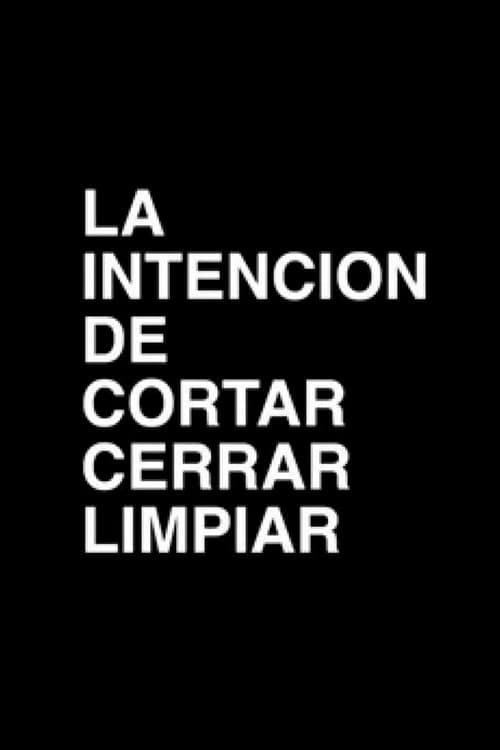 La intención de cortar, cerrar, limpiar