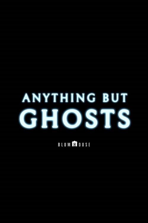 Anything but Ghosts