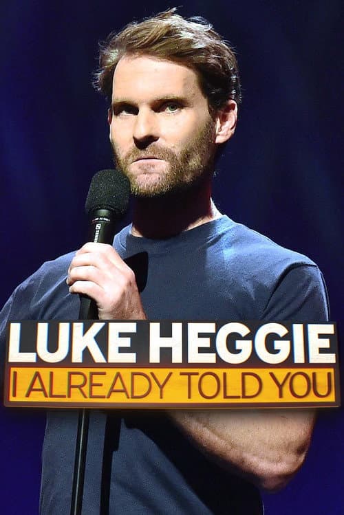 Luke Heggie: I Already Told You