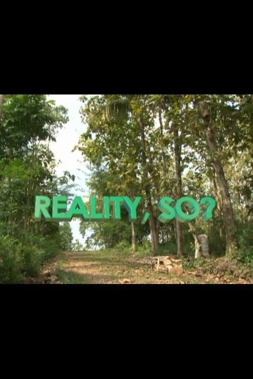 Reality, So?
