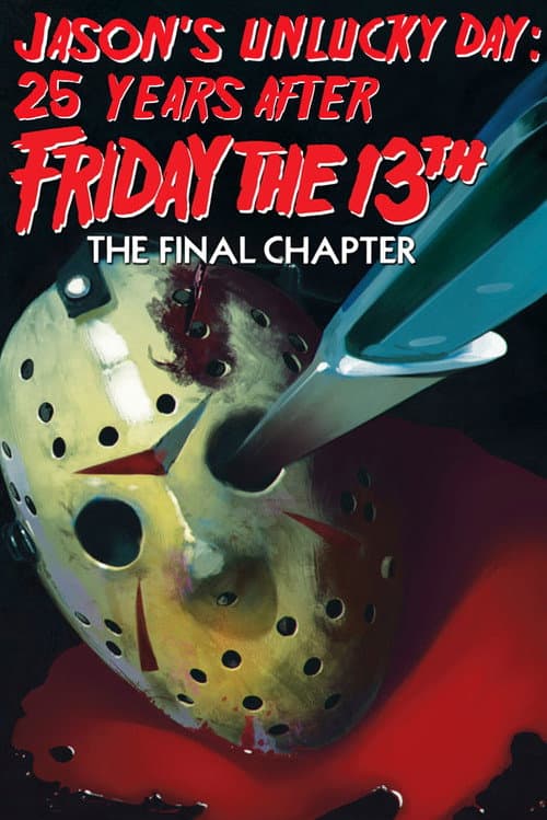 Jason's Unlucky Day: 25 Years After Friday the 13th: The Final Chapter