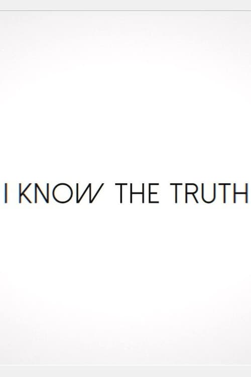 I Know the Truth
