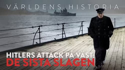 Hitler’s Attack on The West: The Last Battles - The Invincible, Part 2