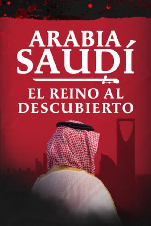 Arabia Saudí: el reino al descubierto