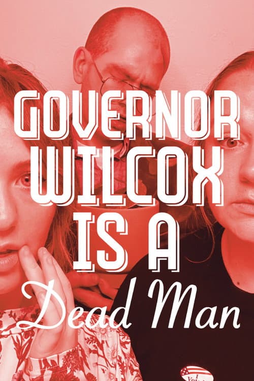 Governor Wilcox is a Dead Man