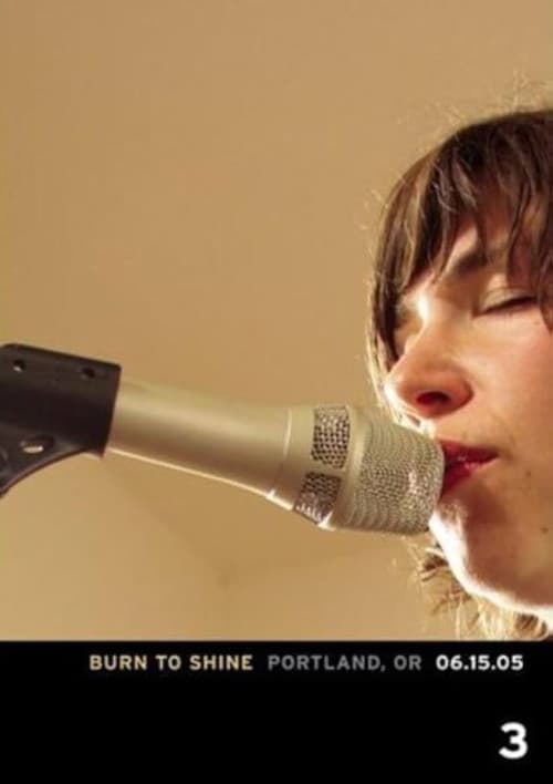 Burn To Shine - Vol. 3: Portland, OR 06.15.05