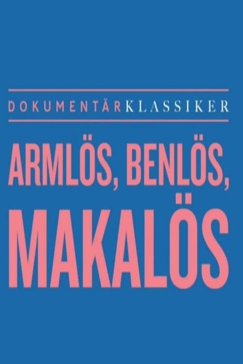 Armlös, benlös, makalös
