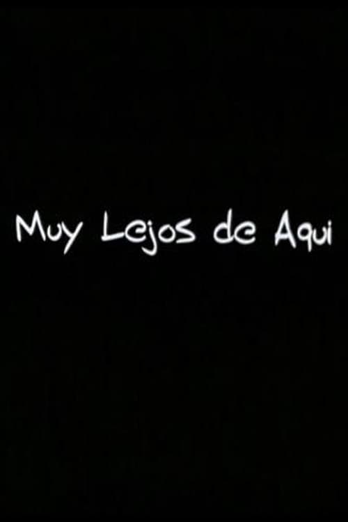 Muy Lejos de Aqui