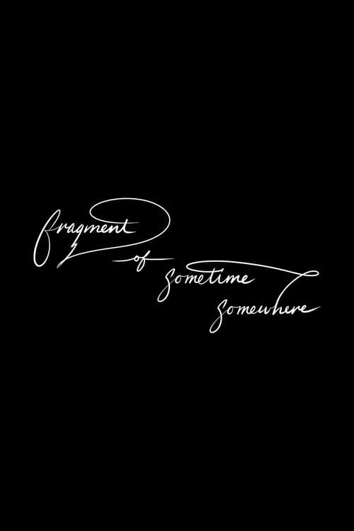 Fragment of sometime, somewhere