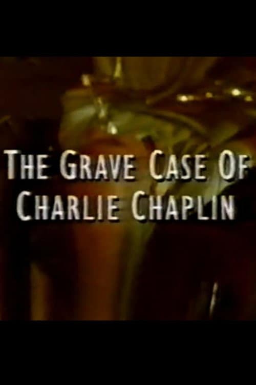 The Grave Case of Charlie Chaplin