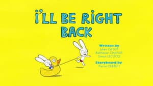 I'll Be Right Back