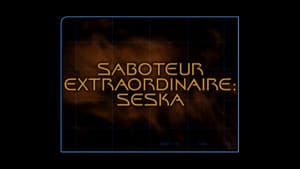 Saboteur Extraordinaire: Seska (Season 2)