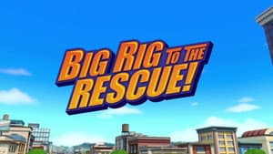 Big Rig to the Rescue!
