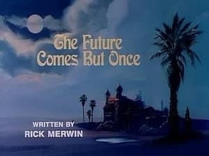 The Future Comes But Once