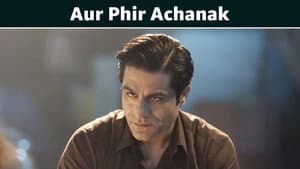 Aur Phir Achanak
