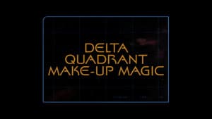 Delta Quadrant Make-Up Magic (Season 5)