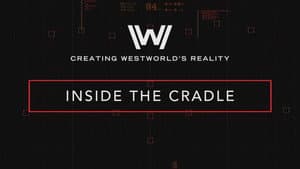 Creating Westworld's Reality: Inside the Cradle