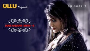 Jane Anjane Mein 6 - Episode 3