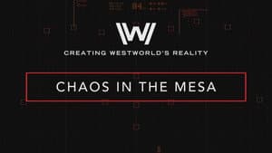 Creating Westworld's Reality: Chaos In The Mesa