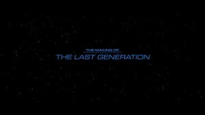 The Making of The Last Generation
