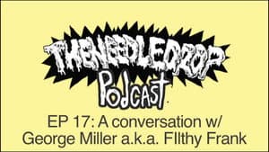 TND Podcast #17 ft. George Miller a.k.a. Filthy Frank