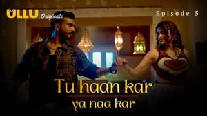 S1.E5 ∙ Tu Haan Kar Ya Naa Kar