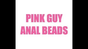 PINK GUY - ANAL BEADS (FULL VERSION)
