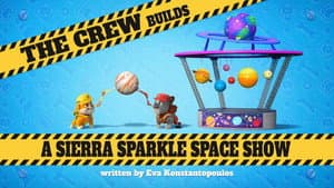 The Crew Builds a Sierra Sparkle Space Show