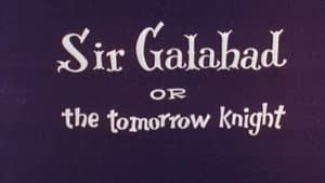 Sir Galahad or The Tomorrow Knight