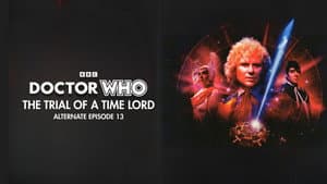The Trial of a Time Lord: Part Thirteen Alternate Edit