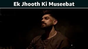 Ek Jhooth Ki Museebat
