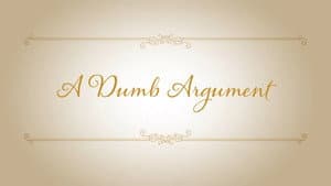 A Dumb Argument