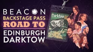 Darktow: Beacon Backstage Pass – Road To: Edinburgh Live Show 2026