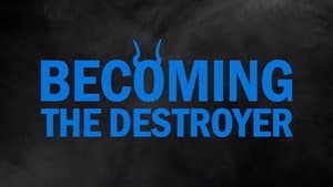 Becoming the Destroyer