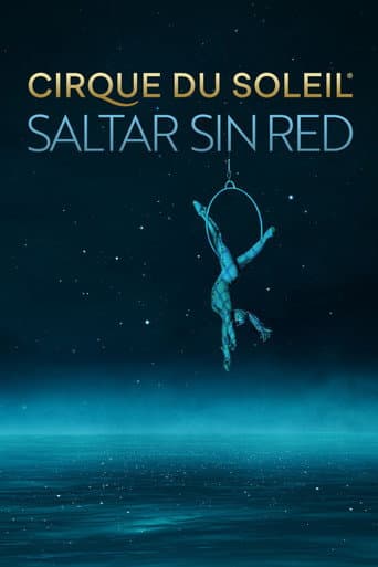 Cirque Du Soleil: Saltar sin red