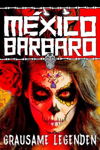México Bárbaro - Grausame Legenden