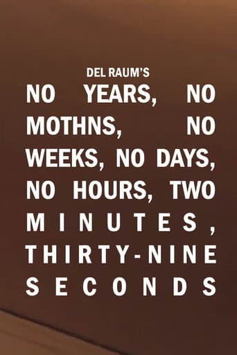 No Years, No Months, No Weeks, No Days, No Hours, Two Minutes, Thirty-nine Seconds