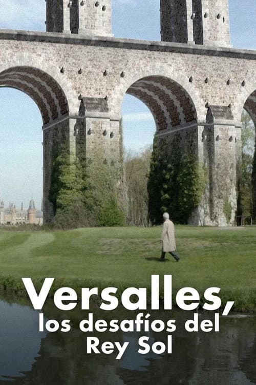 Versalles, los desafíos del Rey Sol