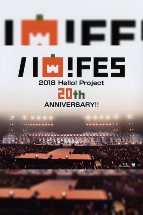 Hello! Project 2018 ハロ!フェス Hello! Project 20th Anniversary!!